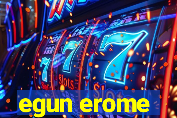 egun erome